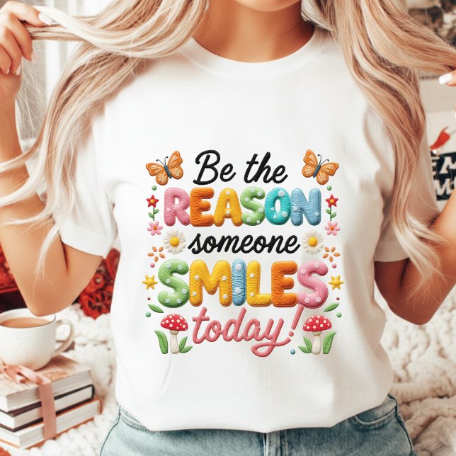 Faux Embroidery Be The Reason Positive Quote T Shirt (Skapare uppladdad)