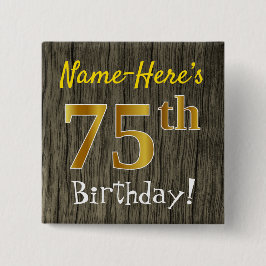 Faux Wood, Faux Guld 75:e Birthday + Custom Name Knapp