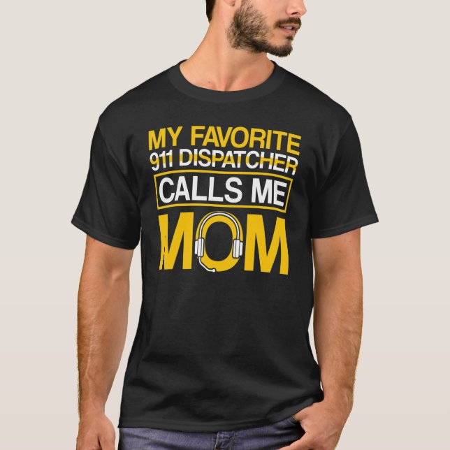 Favorite 911 Dispatcher anropar mig Mamma 911 Disp T Shirt (Framsida)