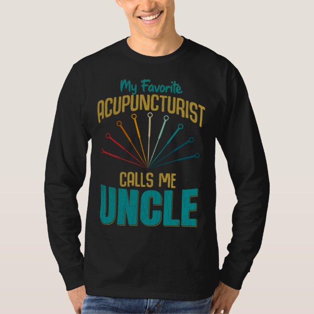 Favorite Acupuncturist Calls Me Uncle Graphic T Shirt (Framsida)