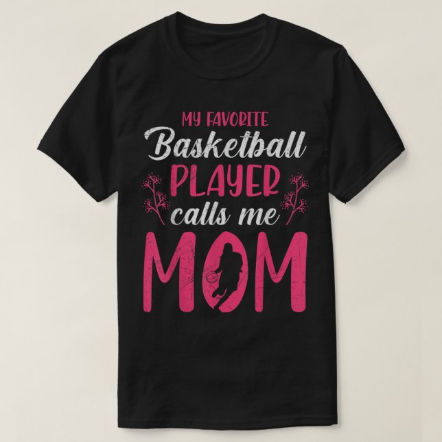 Favorite basketball player calls me mom Basketball T Shirt (Design framsida)