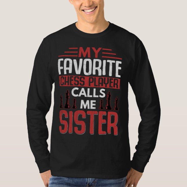 Favorite Chess Player Calls Me Sister Sports Graph T Shirt (Framsida)