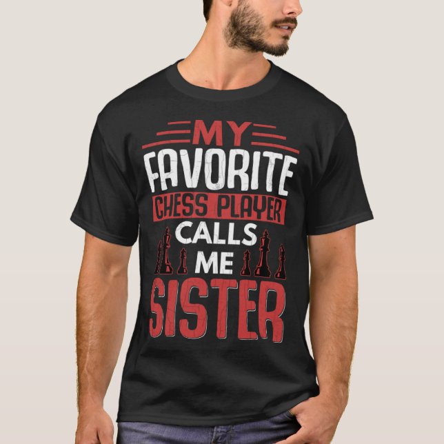 Favorite Chess Player Calls Me Sister Sports Graph T Shirt (Framsida)
