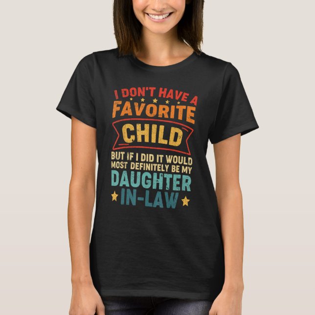 Favorite Child Most Definitely Daughter In Law Fat T Shirt (Framsida)