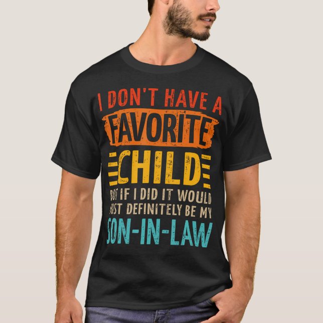 Favorite Child Son-In-Law For Mother-In-Law Mother T Shirt (Framsida)