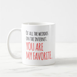 Favorite Internet Weirdo Humor Romantic Funny Kaffemugg