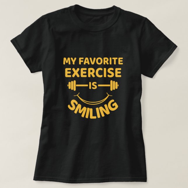 Favorite-övningen ler - Lustigt citat T-Shirt (Design framsida)