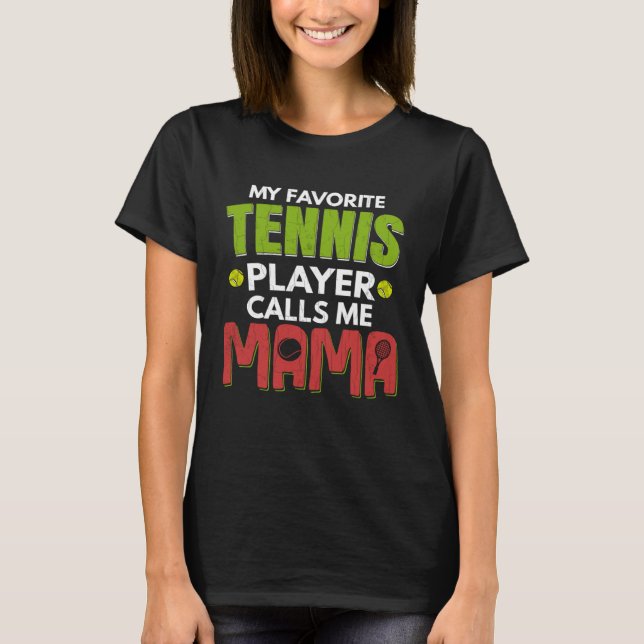 Favorite Tennis Player Calls Me Mama  Sports Graph T Shirt (Framsida)
