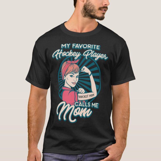 Favourite Hockey Player calls me Mom T Shirt (Framsida)