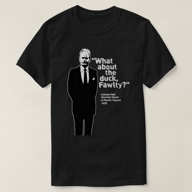 Fawlty Torn Hur är det med anka? T Shirt (Design framsida)