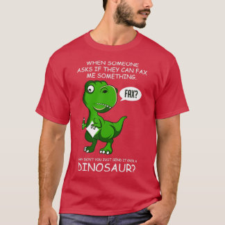 Fax Dinosaur Hardworking Gift T Shirt