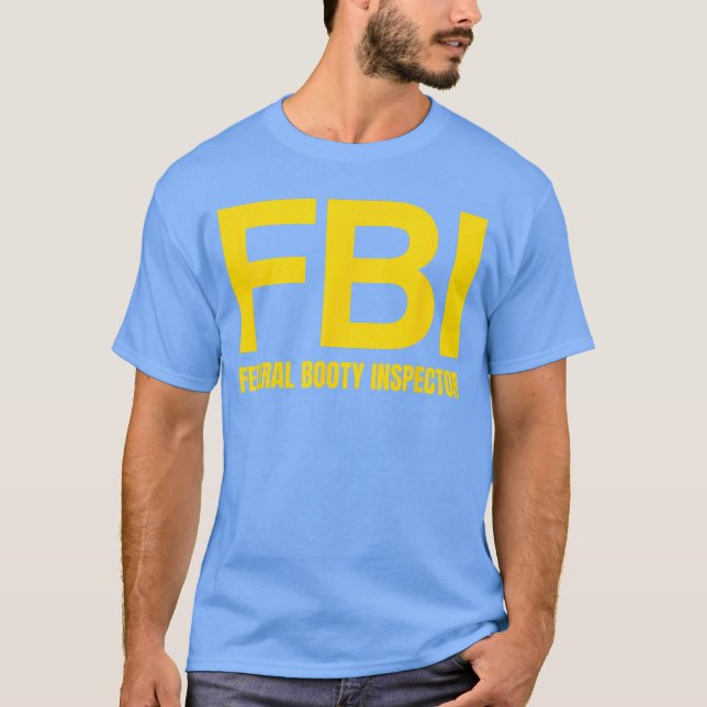 FBI Federal Booty Inspector X Only Love Date Fans  T Shirt (Framsida)