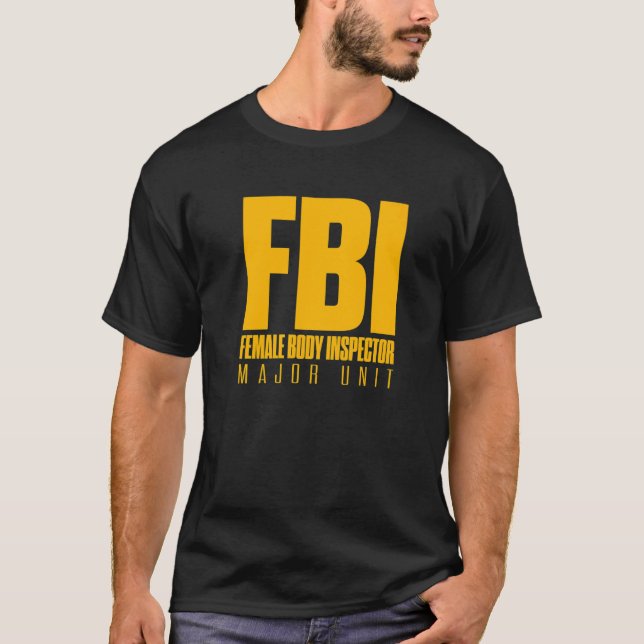 FBI Female Body InspecMajor Unit Pappa Joke Humo T Shirt (Framsida)