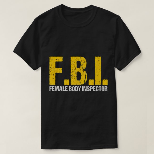 FBI Female Body Inspecronym Älskare Novelty Co T Shirt (Design framsida)