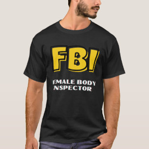 FBI Female Body Inspection för manar pappa Boykomp T Shirt
