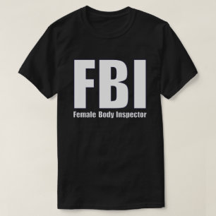 FBI Female Body Inspection T Shirt