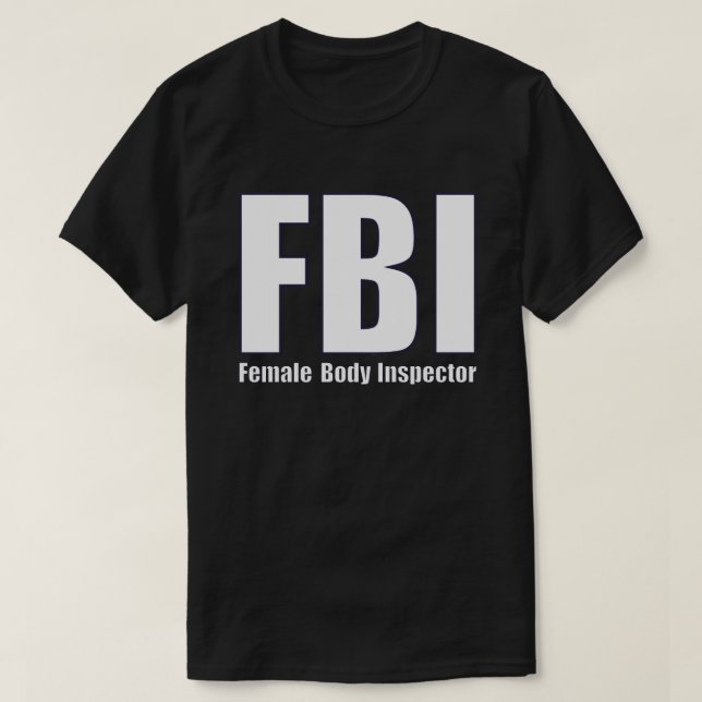 FBI Female Body Inspection T Shirt (Design framsida)