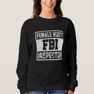 Fbi Feme kroppsinspektör Female Man Sarcastic T Shirt