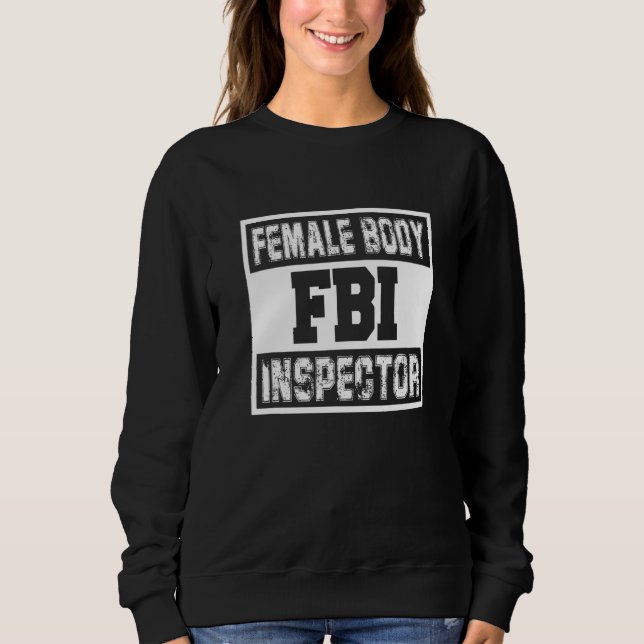 Fbi Feme kroppsinspektör Female Man Sarcastic T Shirt (Framsida)