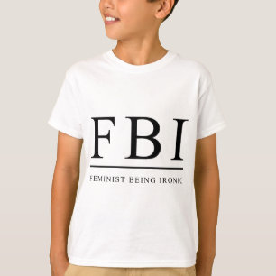 FBI   Feministisk Varelse Ironisk Rolig Tee