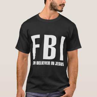 FBI Firm tror på Jesus T Shirt
