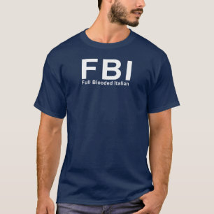 FBI (fullt ge första erfarenh italienare) T Shirt