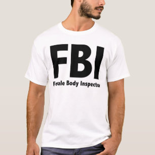 FBI Funny Rude Humor Tee Shirt