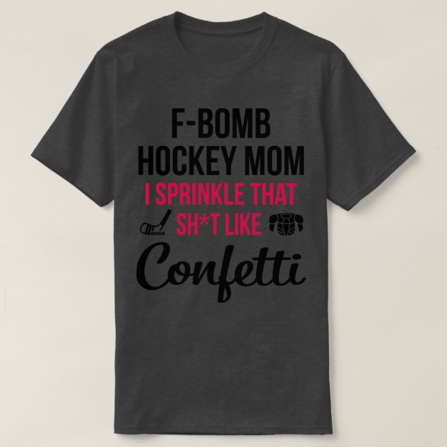 Fbomb Hockey Mamma I sprinkle som liknar Confetti T Shirt (Design framsida)