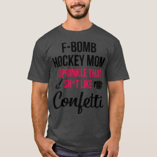 Fbomb Hockey Mamma I sprinkle som liknar Confetti T Shirt