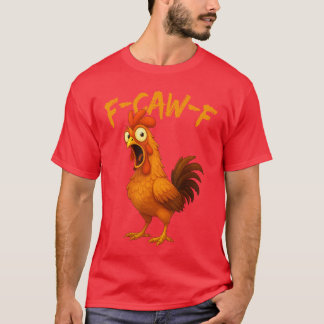 FCawF Rolig Kyckling Humor FCawF Citat Tupp Meme T Shirt