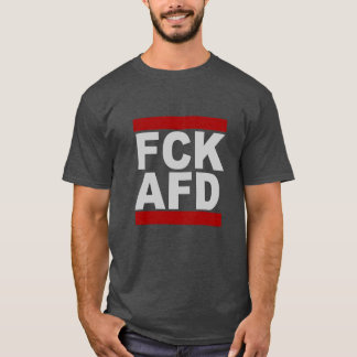 FCK AFD Shirt T