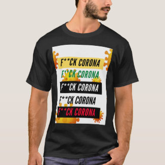 Fck Corona, vi måste flytta   T Shirt