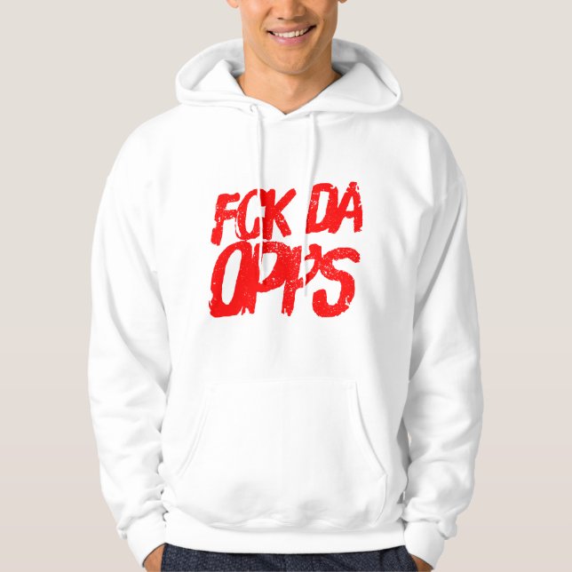 Fck Da Opps Hoodie (Framsida)
