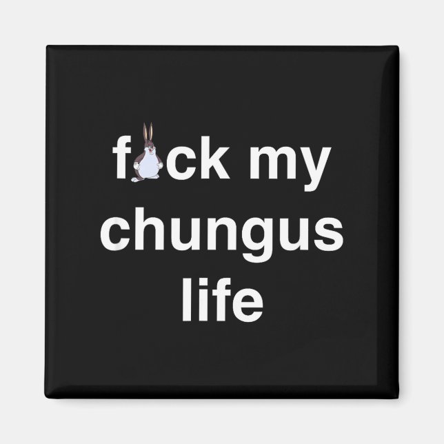 Fck My Chungus Life Fuc Funny Gift Novelty Big Tex Magnet (Framsidan)