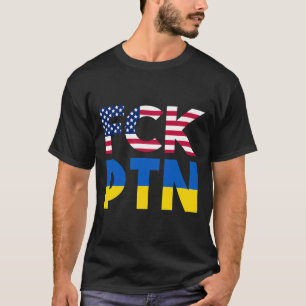 FCK PTN Puck Futin I står för Ukraina Amerika T Shirt