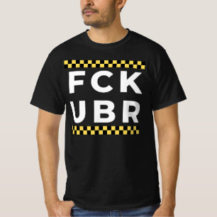 FCK UBR - Taxi T Shirt