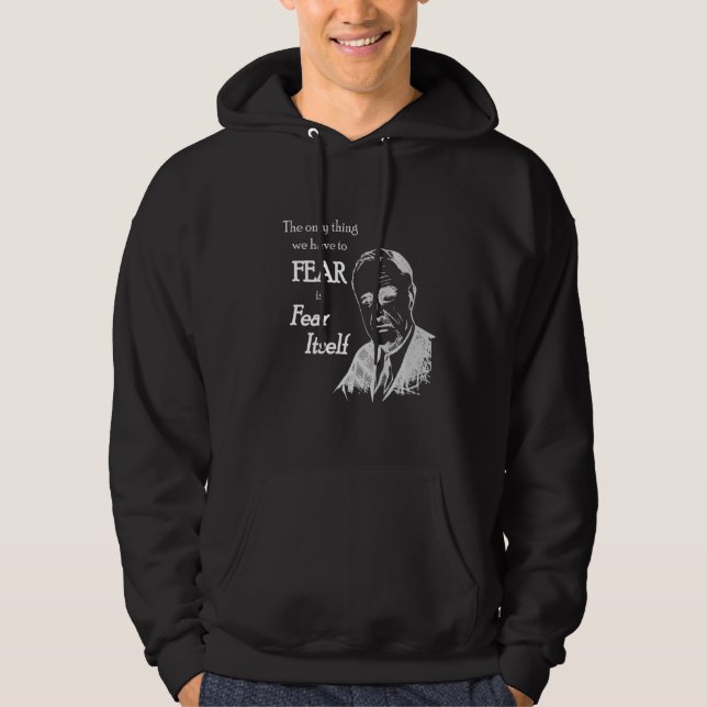 Fdr Franklin D Roosevelt fruktar själv citat Hoodie (Framsida)