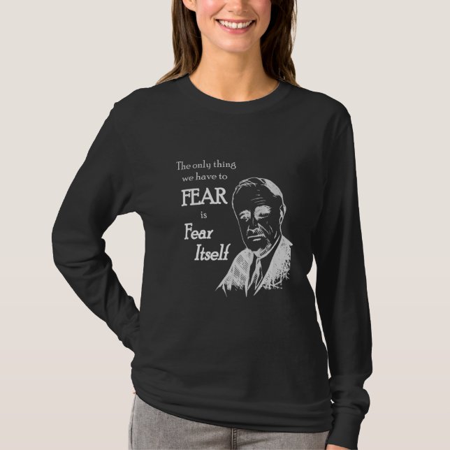 Fdr Franklin D Roosevelt fruktar själv citat T Shirt (Framsida)