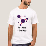 Fe   Manlig Equals Järn Man Lila T Shirt<br><div class="desc">Den här smarta vetenskapen-möter-humor-designen lyder "Fe Male = Järn Man", som blandar en kemi med en popkulturvändning. Med en molekylgrafik och lekfull text är det perfektens utformning för naturvetenskap, Marvel fläkt eller pun-entusiaster. Underbar för T-shirts, mugg och gåvor som får människor att le medan de visar kärlek för ordleka, vetenskapliga...</div>