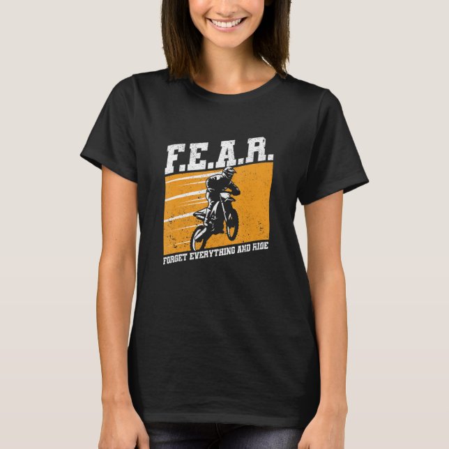 Fear Dirtbike Motocross Forget Everything And Ride T Shirt (Framsida)