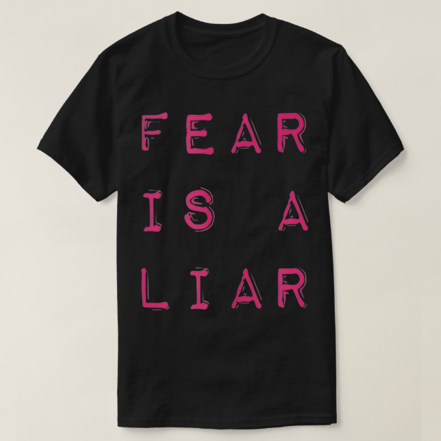 Fear Is A Liar Motivational Quote  T Shirt (Design framsida)
