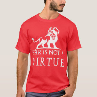 Fear is not a virtue motivational t shirt