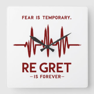 Fear is temporary regret is forever motivational fyrkantig klocka