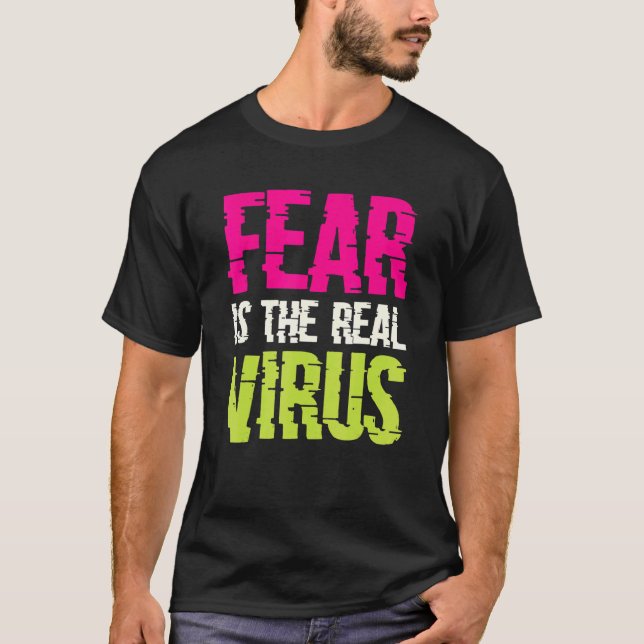 Fear Is The Real Virus T Shirt (Framsida)