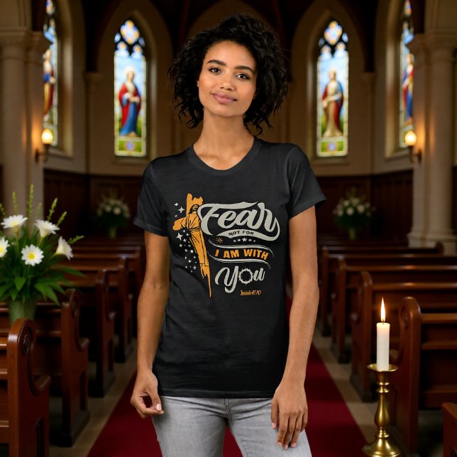Fear Not I Am With You Isaiah 41:10 Tee (Skapare uppladdad)
