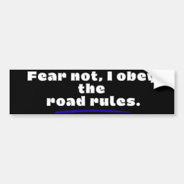 Fear Not, I Obey The Road Rules. Bildekal
