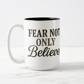 Fear Not Only Believe  Två-Tonad Mugg