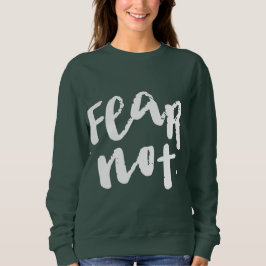 Fear not t shirt