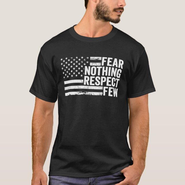Fear Nothing Respect Few  Patriotic 4th July Ameri T Shirt (Framsida)