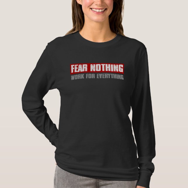 FEAR NOTHING WORK FOR EVERYTHING Motivating Bold T Shirt (Framsida)